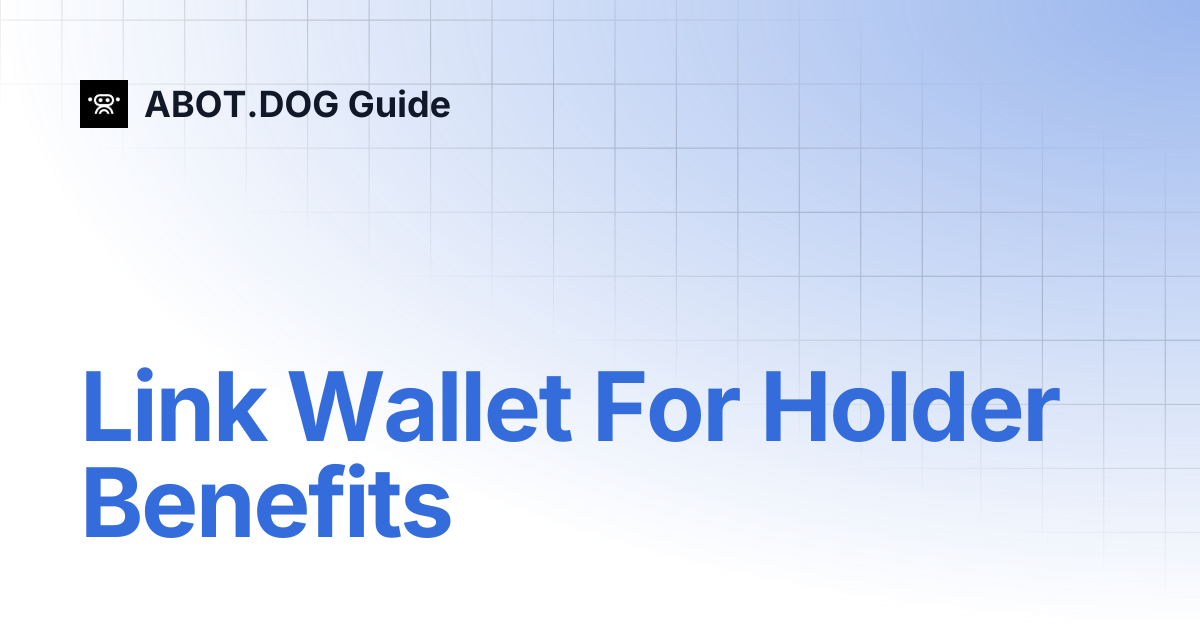 Link Wallet For Holder Benefits | ABOT.DOG Guide